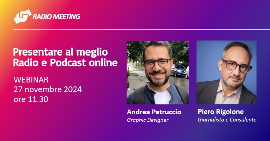 Radio Meeting: "Presentare al meglio Radio e Podcast online" - 27/11/2024 ore 11.30